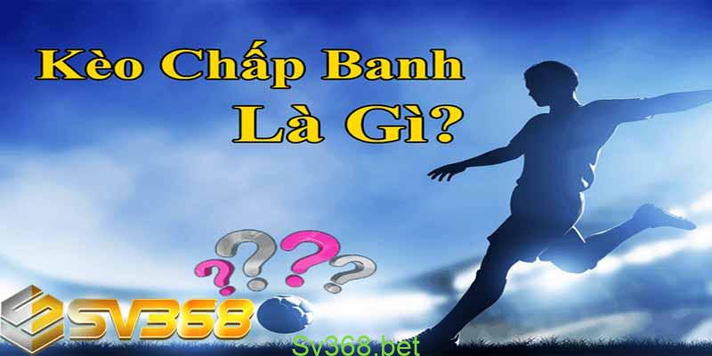 Cược chấp là gì? Xem kèo cược chấp chính xác nhất tại Sv368 1 Cách xem kèo cược chấp chính xác nhất tại nhà cái SV368