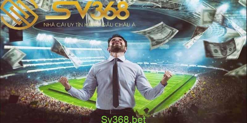 Sv368 - Kèo bóng 368 hot nhất năm 2024 3 tỷ lệ kèo ăn cao